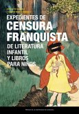 Expedientes de censura franquista de literatura infantil y libros para niños Expedientes de censura franquista de literatura infantil y libros para niños