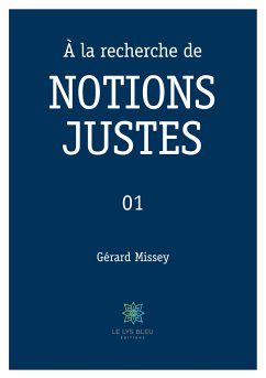 À la recherche de NOTIONS JUSTES: 01 - Gérard Missey