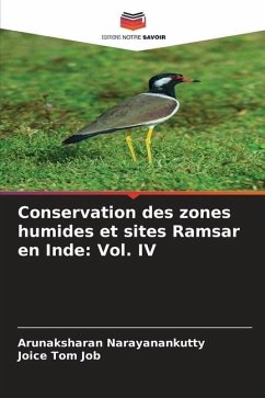 Conservation des zones humides et sites Ramsar en Inde: Vol. IV - Narayanankutty, Arunaksharan;Job, Joice Tom
