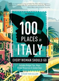 100 Places in Italy Every Woman Should Go, 5th Edition (eBook, ePUB) - Allen, Susan Van