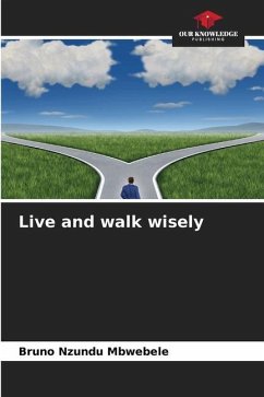 Live and walk wisely - NZUNDU MBWEBELE, Bruno