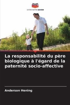 La responsabilité du père biologique à l'égard de la paternité socio-affective - Hening, Anderson