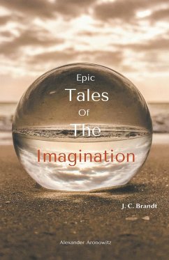 Epic Tales Of The Imagination - Brandt, J. C.