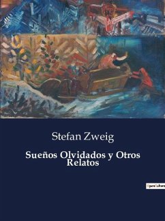 Sueños Olvidados y Otros Relatos - Zweig, Stefan