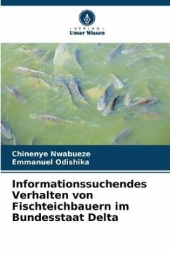 Informationssuchendes Verhalten von Fischteichbauern im Bundesstaat Delta - Nwabueze, Chinenye;Odishika, Emmanuel