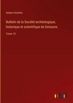 Bulletin de la Société archéologique, historique et scientifique de Soissons