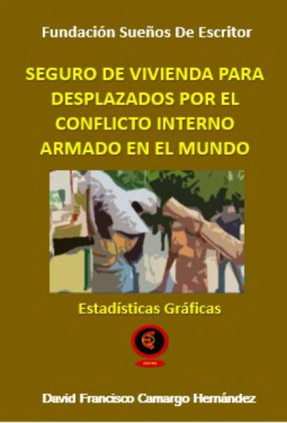 Seguro de Vivienda Para Desplazados Por El Conflicto Armado en el Mundo (eBook, ePUB)