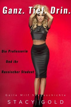 Ganz. Tief. Drin. Die Professorin Und Ihr Russischer Student (eBook, ePUB) - Gold, Stacy