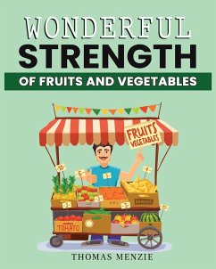 Wonderful Strength of fruits and vegetables - Menzie, Thomas