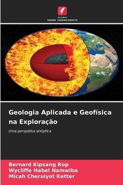 Geologia Aplicada e Geofísica na Exploração - KIpsang Rop, Bernard;Habel Namwiba, Wycliffe;Cheruiyot Ketter, Micah
