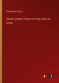 Daniel Lambert; Drame en cinq actes en prose