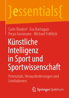 Künstliche Intelligenz in Sport und Sportwissenschaft (eBook, PDF) - Dindorf, Carlo; Bartaguiz, Eva; Gassmann, Freya; Fröhlich, Michael