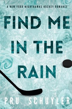 Find Me in the Rain - Schuyler, Pru