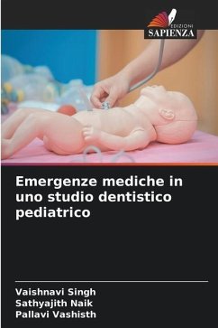 Emergenze mediche in uno studio dentistico pediatrico - Singh, Vaishnavi;Naik, Sathyajith;Vashisth, Pallavi