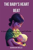 The Baby's Heart Beat : A Journey of Life, Love and Infinite Wonder (eBook, ePUB)