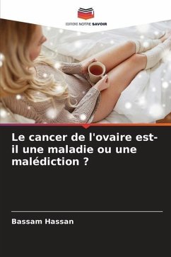 Le cancer de l'ovaire est-il une maladie ou une malédiction ? - Hassan, Bassam