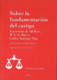 Sobre la fundamentación del castigo : las teorías de Alf Ross, H.L.A. Hart y Carlos Santiago Nino