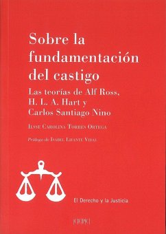 Sobre la fundamentación del castigo : las teorías de Alf Ross, H.L.A. Hart y Carlos Santiago Nino - Torres Ortega, Ilsse