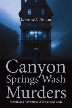 Canyon Springs Wash Murders: Continuing Adventures of Trevor and Jason - Deiman, Lawrence A.