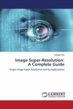 Image Super-Resolution: A Complete Guide - Roy, Sangita