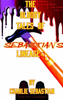The Bloody Tales of Sebastian's Lineage (Sebastian's verse, #1) (eBook, ePUB) - Sebastian, Charlie