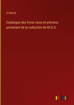 Catalogue des livres rares et précieux provenant de la collection de M.G.G. - Gancia, G.