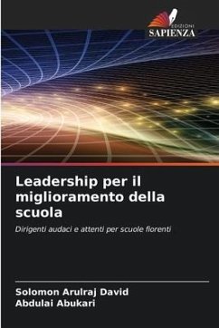 Leadership per il miglioramento della scuola - David, Solomon Arulraj;Abukari, Abdulai