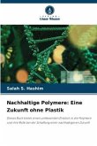 Nachhaltige Polymere: Eine Zukunft ohne Plastik