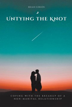 Untying the Knot Coping with the Breakup of a Non-Marital Relationship - Gibson, Brian
