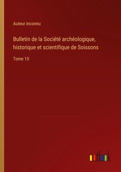 Bulletin de la Société archéologique, historique et scientifique de Soissons