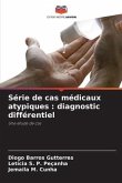 Série de cas médicaux atypiques : diagnostic différentiel
