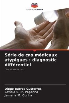 Série de cas médicaux atypiques : diagnostic différentiel - Barros Gutterres, Diogo;S. P. Peçanha, Letícia;M. Cunha, Jemaila