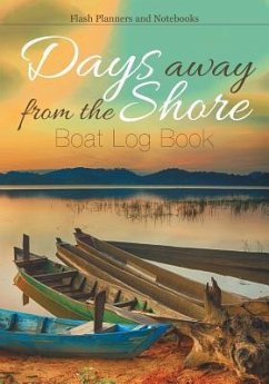 Days away from the Shore: Boat Log Book - Flash Planners and Notebooks