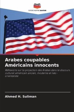 Arabes coupables Américains innocents - Suliman, Ahmed H.