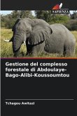 Gestione del complesso forestale di Abdoulaye-Bago-Alibi-Koussoumtou