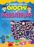Il grande libro dei giochi e passatempi. Labirinti, intrusi, differenze, intrecci di parole e tanto altro!