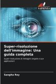 Super-risoluzione dell'immagine: Una guida completa