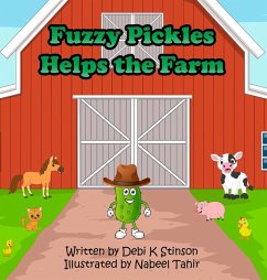 Fuzzy Pickles Helps the Farm - Stinson, Debi K