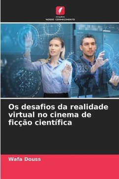 Os desafios da realidade virtual no cinema de ficção científica - Douss, Wafa