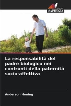 La responsabilità del padre biologico nei confronti della paternità socio-affettiva - Hening, Anderson