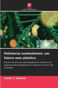 Polímeros sustentáveis: um futuro sem plástico - Hashim, Salah S.