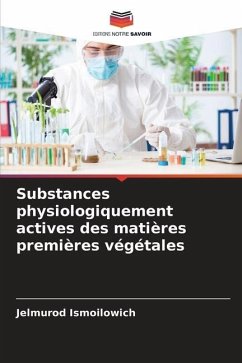 Substances physiologiquement actives des matières premières végétales - Ismoilowich, Jelmurod