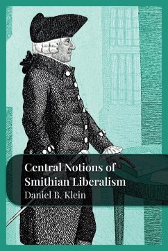 Central Notions of Smithian Liberalism - Klein, Daniel B.