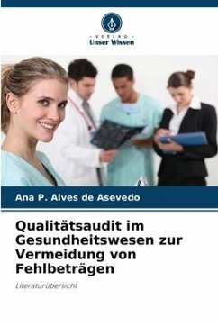 Qualitätsaudit im Gesundheitswesen zur Vermeidung von Fehlbeträgen - Alves de Asevedo, Ana P.