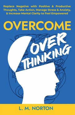 Overcome Overthinking - Norton, L. M.