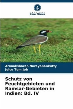 Schutz von Feuchtgebieten und Ramsar-Gebieten in Indien: Bd. IV - Narayanankutty, Arunaksharan;Job, Joice Tom