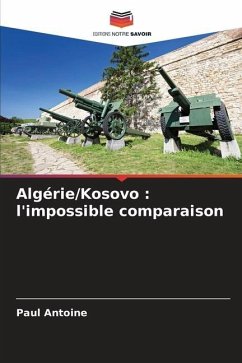 Algérie/Kosovo : l'impossible comparaison - Antoine, Paul