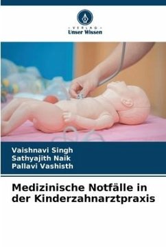 Medizinische Notfälle in der Kinderzahnarztpraxis - Singh, Vaishnavi;Naik, Sathyajith;Vashisth, Pallavi