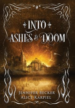 Into Ashes And Doom - Becker, Jennifer; Karpiel, Alice