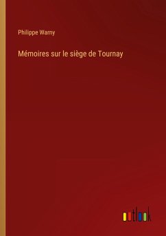 Mémoires sur le siège de Tournay
